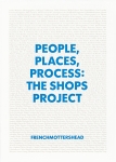 People, Places, Process:  The Shops Project (Book)